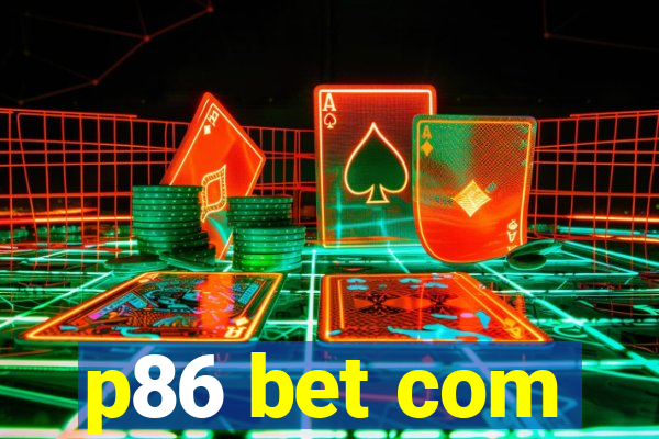 p86 bet com